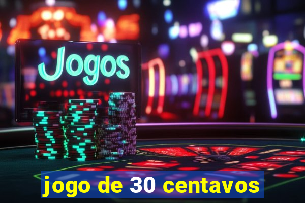 jogo de 30 centavos